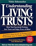 Schumacher, Vickie: Understanding Living Trusts: How You Can Avoid Probate, Save Taxes and Enjoy Peace of Mind