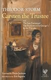 Storm, Theodor: Carsten the Trustee Storm, Theodor: Carsten the Trustee