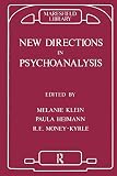 Klein, Melanie: New Directions in Psycho-Analysis : The Significance of Infant Conflict in the Pattern of Adult Behaviour Klein, Melanie: New Directions in Psycho-Analysis : The Significance of Infant Conflict in the Pattern of Adult Behaviour