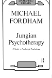 Fordham, Michael: Jungian Psychotherapy: A Study in Analytical Psychology Fordham, Michael: Jungian Psychotherapy: A Study in Analytical Psychology