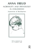 Freud, Anna: Normality and Pathology in Childhood : Assessments of Development Freud, Anna: Normality and Pathology in Childhood : Assessments of Development