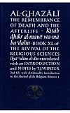 Al-Ghazali, Abu Hamid: Al-Ghazali on the Remembrance of Death and the Afterlife : Book Xl of the Revival of the Religious Sciences