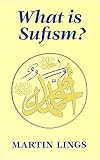 Lings, Martin: What Is Sufism