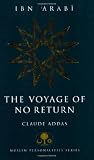 Addas, Claude: Ibn 'Arabi: The Voyage of No Return