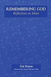 Eaton, Gai: Remembering God: Reflections on Islam