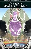 Pirandello, Luigi: The Late Mattia Pascal Pirandello, Luigi: The Late Mattia Pascal