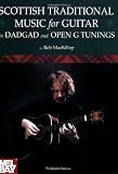Mackillop, Rob: Scottish Traditional Music for Guitar in Dadgad and Open G Tunings Mackillop, Rob: Scottish Traditional Music for Guitar in Dadgad and Open G Tunings