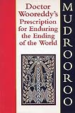 Mudrooroo: Doctor Wooreddy's Prescription for Enduring the Ending of the World