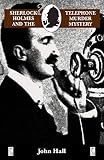 Hall, John: Sherlock Holmes & The Telephone Murder Mystery