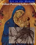 Bomford, David: Italian Painting before 1400: National Gallery, London, 29 November 1989-28 February 1990