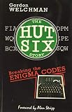 Welchman, Gordon: The Hut Six Story: Breaking the Enigma Codes Welchman, Gordon: The Hut Six Story: Breaking the Enigma Codes