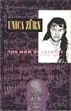Zurn, Unica: The Man of Jasmine and Other Texts : Impressions from a Mental Illness Zurn, Unica: The Man of Jasmine and Other Texts : Impressions from a Mental Illness
