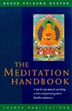 Gyatso, Geshe Kelsang: A Meditation Handbook: A Step-By-Step Manual, Providing a Clear, Practical Guide to Buddhist Meditation Gyatso, Geshe Kelsang: A Meditation Handbook: A Step-By-Step Manual, Providing a Clear, Practical Guide to Buddhist Meditation