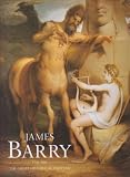 Pressly, William L.: James Barry, 1741-1806: 'the Great Historical Painter'