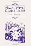 Lincoln, Margarette: Naval Wives and Mistresses Lincoln, Margarette: Naval Wives and Mistresses