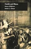 Gilman., Sander L.: Health and Illness: Images of Difference