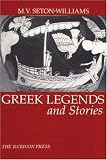 Seton-Williams, M.V.: Greek Legends and Stories Seton-Williams, M.V.: Greek Legends and Stories
