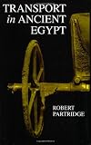 Partridge, Robert B.: Transport in Ancient Egypt Partridge, Robert B.: Transport in Ancient Egypt