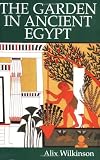 Wilkinson, Alix: The Garden in Ancient Egypt Wilkinson, Alix: The Garden in Ancient Egypt