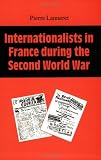 Lanneret, Pierre: Internationalists in France During the Second World War Lanneret, Pierre: Internationalists in France During the Second World War