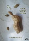 George, Kadija: Six Plays by Black and Asian Women Writers George, Kadija: Six Plays by Black and Asian Women Writers