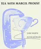 Morgan, Peter: Tea with Marcel Proust Morgan, Peter: Tea with Marcel Proust