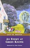 Boston, Lucy M.: Enemy at Green Knowe Boston, Lucy M.: Enemy at Green Knowe