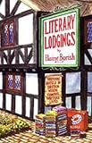 Borish, Elaine: Literary Lodgings: Historic Hotels in Britain Where Famous Writers Lived Borish, Elaine: Literary Lodgings: Historic Hotels in Britain Where Famous Writers Lived