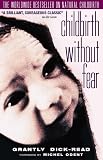 Dick-Read, Grantly: Childbirth Without Fear: The Principles And Practice Of Natural Childbirth