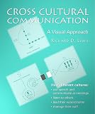 Lewis, Richard D.: Cross Cultural Communication: A Visual Approach Lewis, Richard D.: Cross Cultural Communication: A Visual Approach