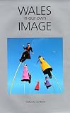 Millennium Wales: Wales in Our Own Image Millennium Wales: Wales in Our Own Image