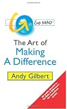 Gilbert, Andy: Go Mad: The Art Of Making A Difference