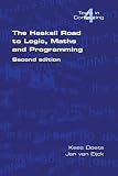 Doets, Kees: The Haskell Road To Logic, Maths And Programming