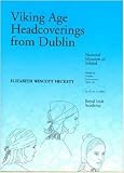 Heckett, Elizabeth Wincott: Viking Age Headcoverings From Dublin Heckett, Elizabeth Wincott: Viking Age Headcoverings From Dublin