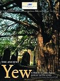 Bevan-Jones, Robert: Ancient Yew: A History Of Taxus Baccata