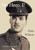 Wilson, Alan: No Hero,I!
