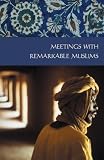 Baring, Rose: Meetings With Remarkable Muslims: A Collection of Travel Writing