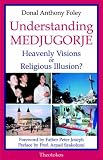 Foley, Donal: Understanding Medjugorje: Heavenly Visions or Religious Illusion?