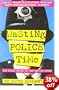 Wasting Police Time: The Crazy World of the War on Crime