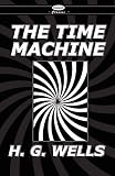 Wells, H. G.: The Time Machine and the War of the Worlds Wells, H. G.: The Time Machine and the War of the Worlds