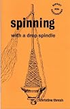Thresh, Christine: Spinning with a Drop Spindle