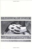 Clarke, John: St. Therese of Lisieux: Her Last Conversations