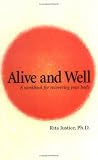 Justice, Blair: Alive and Well: A Workbook for Recovering Your Body