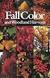 Lindsey, Anne H.: Fall Color & Woodland Harvests: A Guide to the Colorful Fall Leaves, Fruits and Seeds of the Eastern Forests