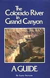 Stevens, Larry: Colorado River in Grand Canyon: A Comprehensive Guide to Its Natural and Human History Stevens, Larry: Colorado River in Grand Canyon: A Comprehensive Guide to Its Natural and Human History