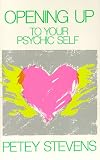 Stevens, Petey: Opening Up to Your Psychic Self