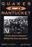 Gow, Peter: Quaker Nantucket: The Religious Community behind the Whaling Empire Gow, Peter: Quaker Nantucket: The Religious Community behind the Whaling Empire