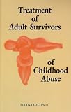 Gil, Eliana: Treatment of Adult Survivors of Childhood Abuse