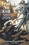 Pierrakos, Eva: Fear No Evil: The Pathwork Method of Transforming the Lower Self Pierrakos, Eva: Fear No Evil: The Pathwork Method of Transforming the Lower Self