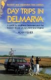 Fisher, Alan: Day Trips in Delmarva Fisher, Alan: Day Trips in Delmarva